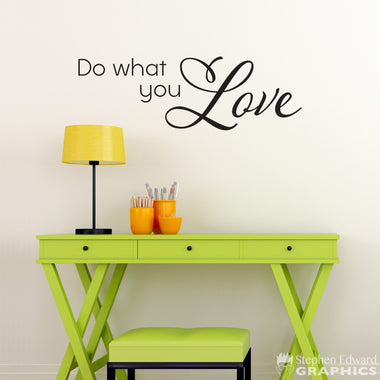 Do what you Love Wall Decal - Love Decal - Artist Wall Art - Medium