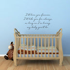 Nursery Wall Decal - I'll love you forever decal - Quote Wall Art - my baby you'll be