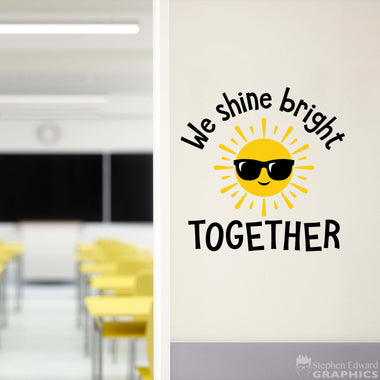 We shine bright Together Decal | Classroom Decor