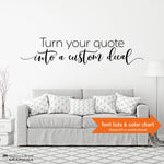 Turn your quote into a custom decal. Custom Wall Decal.
