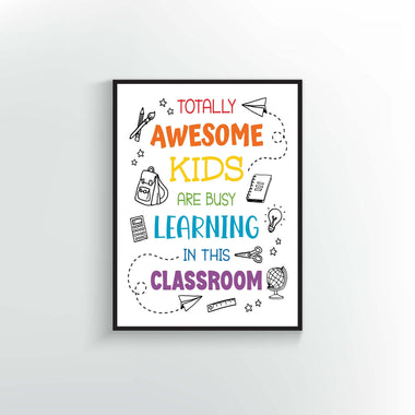 Totally Awesome Kids are busy Learning in this Classroom Poster or Print.