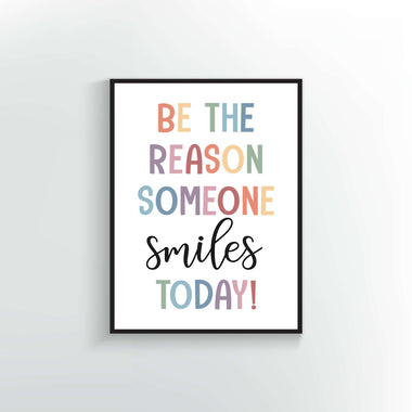 Be the reason someone smiles today poster and print.