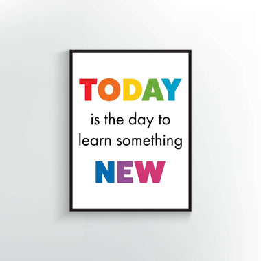 Today is the day to learn something new quote. Wall Poster or Print.