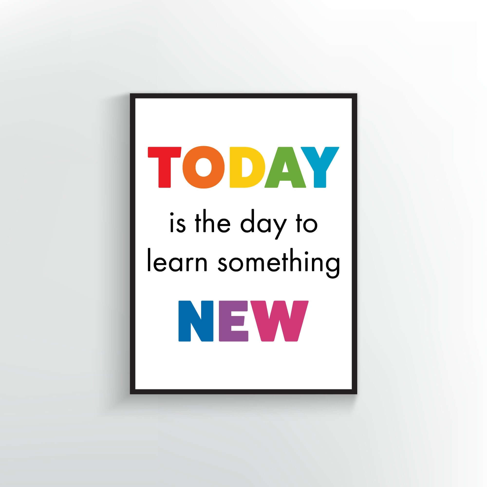 Today is the day to learn something new quote. Wall Poster or Print.