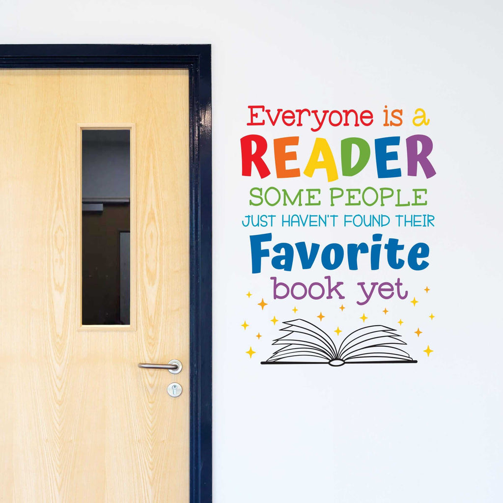 Everyone is a Reader some people just haven't found their favorite book yet. Wall Decal quote. Classroom Decor. Library Wall Art.
