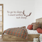 To go to sleep I count antlers, not sheep Wall Decal. Hunting bedroom decor.