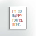 I'm so happy you're here Print or Poster. Muted Rainbow colors.