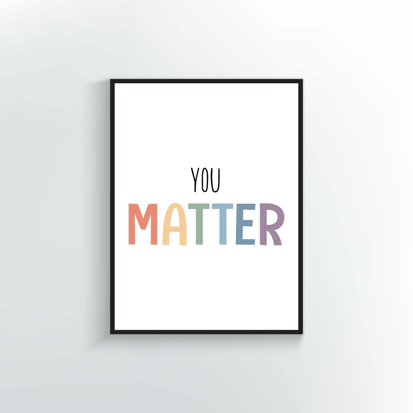 You Matter Art Print | Inspirational Quote | Positive Affirmation Wall Decor
