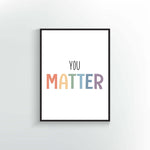 You Matter Art Print | Inspirational Quote | Positive Affirmation Wall Decor