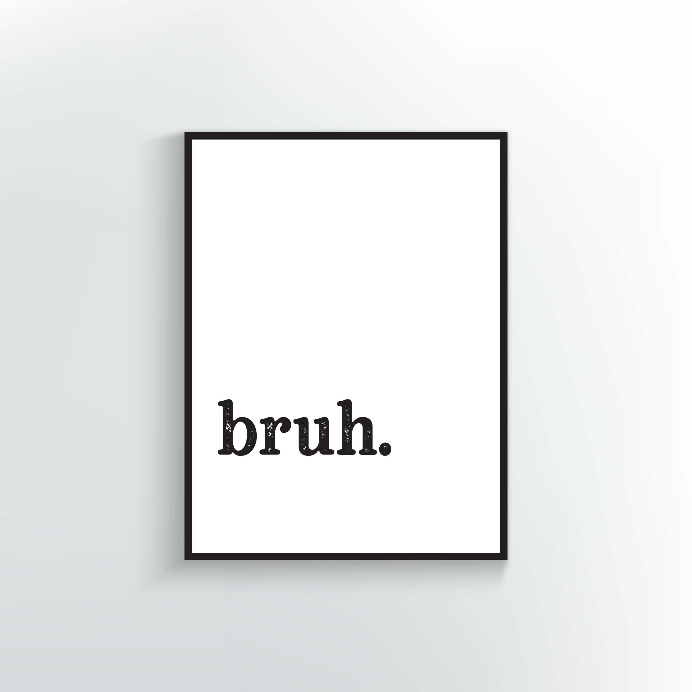 bruh. print. Black type on white background.