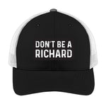Don't Be a Richard | Men's Trucker Cap | Mesh Hat | Nerd Hat | Sarcastic Hat | Unisex | Funny Hat