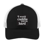 I Would Cuddle You So Hard | Men's Trucker Cap | Mesh Hat | Lazy Day Hat | Unisex | Funny Hat
