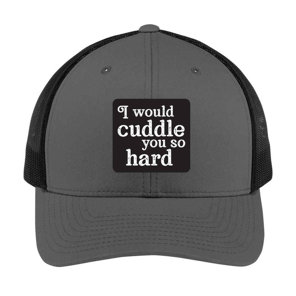 I Would Cuddle You So Hard | Men's Trucker Cap | Mesh Hat | Lazy Day Hat | Unisex | Funny Hat