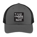 I Would Cuddle You So Hard | Men's Trucker Cap | Mesh Hat | Lazy Day Hat | Unisex | Funny Hat