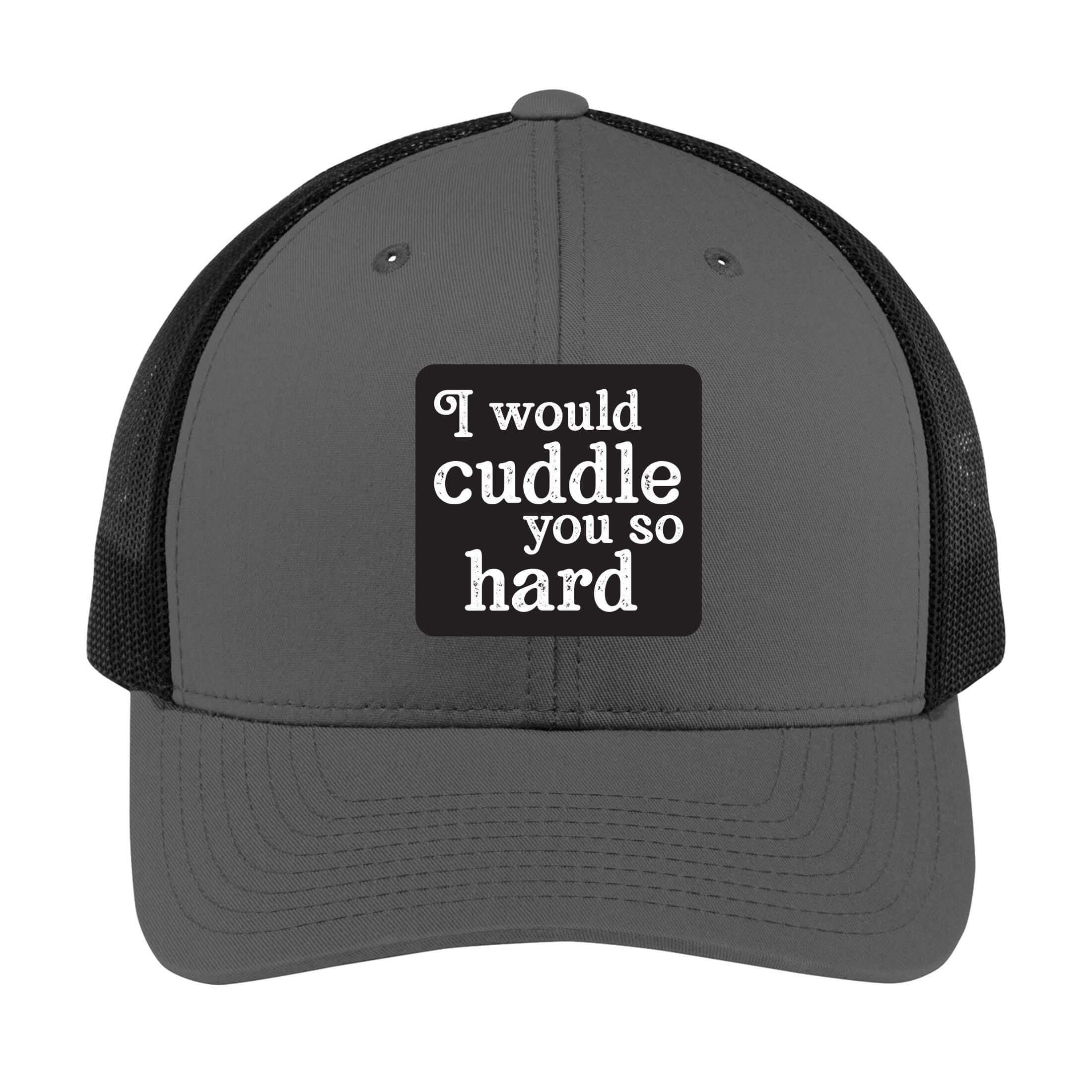 I Would Cuddle You So Hard | Men's Trucker Cap | Mesh Hat | Lazy Day Hat | Unisex | Funny Hat