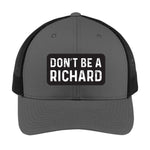 Don't Be a Richard | Men's Trucker Cap | Mesh Hat | Nerd Hat | Sarcastic Hat | Unisex | Funny Hat