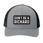 Don't Be a Richard | Men's Trucker Cap | Mesh Hat | Nerd Hat | Sarcastic Hat | Unisex | Funny Hat