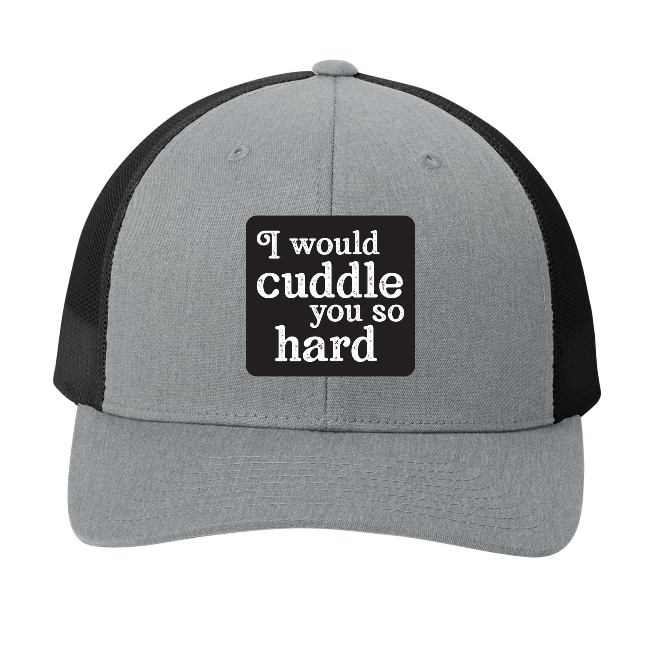 I Would Cuddle You So Hard | Men's Trucker Cap | Mesh Hat | Lazy Day Hat | Unisex | Funny Hat