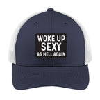 Woke Up Sexy as Hell Again | Men's Trucker Cap | Mesh Hat | Sarcastic Hat | Unisex | Funny Hat