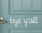 Bye y'all Door Decal Wall Decal | Wall Sticker