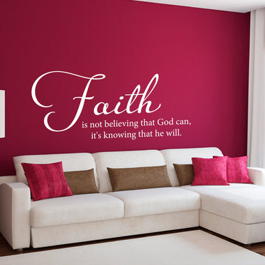Faith is not believing that God can, it's knowing that he will Wall Decal | Christian Wall Decor | Faith Vinyl