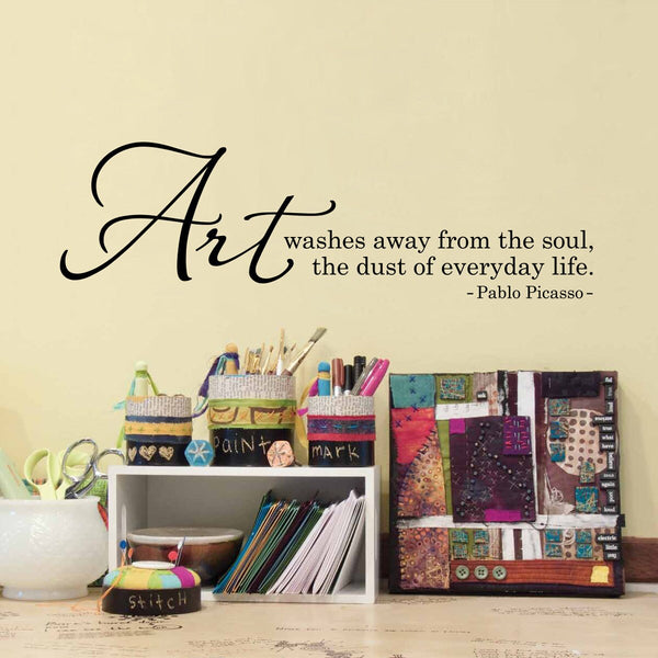 Picasso Quote Wall Decal - Art washes away from the soul the dust of everyday life Decal - Craft Room decal - Art Quote Wall Sticker