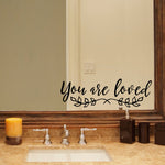You are Loved Decal - Love Quote - Mirror Decal - Wall Sticker