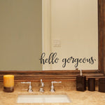 Hello Gorgeous Decal | Gorgeous Quote | Bathroom Mirror Vinyl Sticker