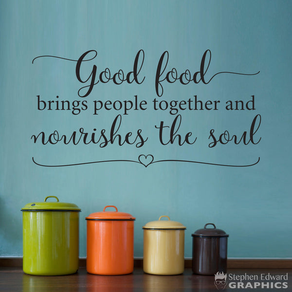 Good food brings people together and Nourishes the Soul Decal | Kitchen Decor | Kitchen Quote Vinyl Sticker