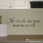 Nourish the body feed the soul Decal - Kitchen Decor - Kitchen Quote Wall Sticker