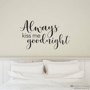 Always Kiss Me Goodnight Decal | Bedroom Vinyl | Love Wall Art