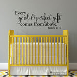 Every Good & Perfect Gift comes from Above Decal | Christian Nursery Decor | James 1:17 | Bible Quote