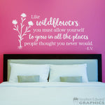 Wildflowers Decal - Like Wildflowers you must allow yourself to grow in all the places people thought you never would Quote - flower decor