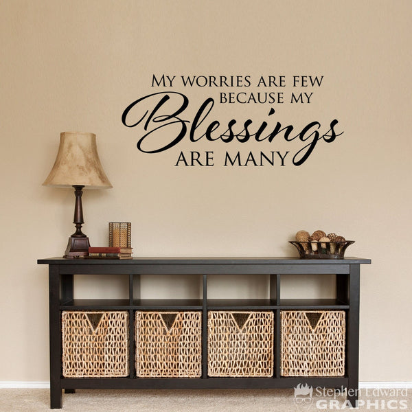 My worries are few because my Blessings are many Decal - Christian Decor - Blessing Wall Art