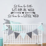 Let Him be Little | Let Him be Wild | Baby Boy Nursery Decal | Boy Wall Sticker