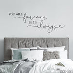 You will Forever be My Always Decal | Couple Vinyl Decor | Love Quote