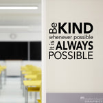 Be Kind whenever possible It is Always Possible Decal | Teacher Classroom Decor | School Wall Vinyl