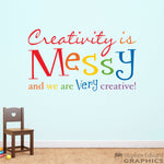 Creativity is messy and we are very creative Decal - Playroom Decor - Child Bedroom Wall Art Vinyl - Rainbow