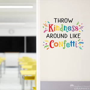Throw Kindness Around like Confetti Wall Decal - Teacher Classroom Decor - School Wall Art