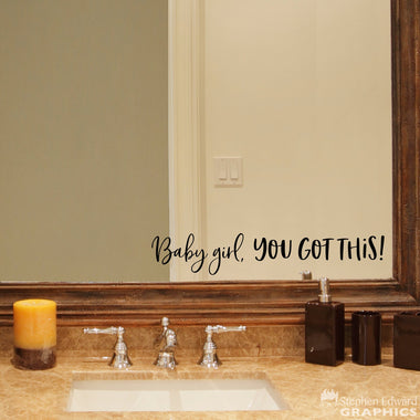 Baby Girl You Got This Decal | Bathroom decal | Mirror sticker