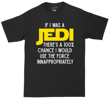 If I Was a Jedi | Mens Big & Tall Short Sleeve T-Shirt | Thunderous Threads Co