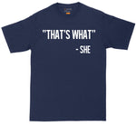That's What She Said | Mens Big & Tall Short Sleeve T-Shirt | Thunderous Threads Co