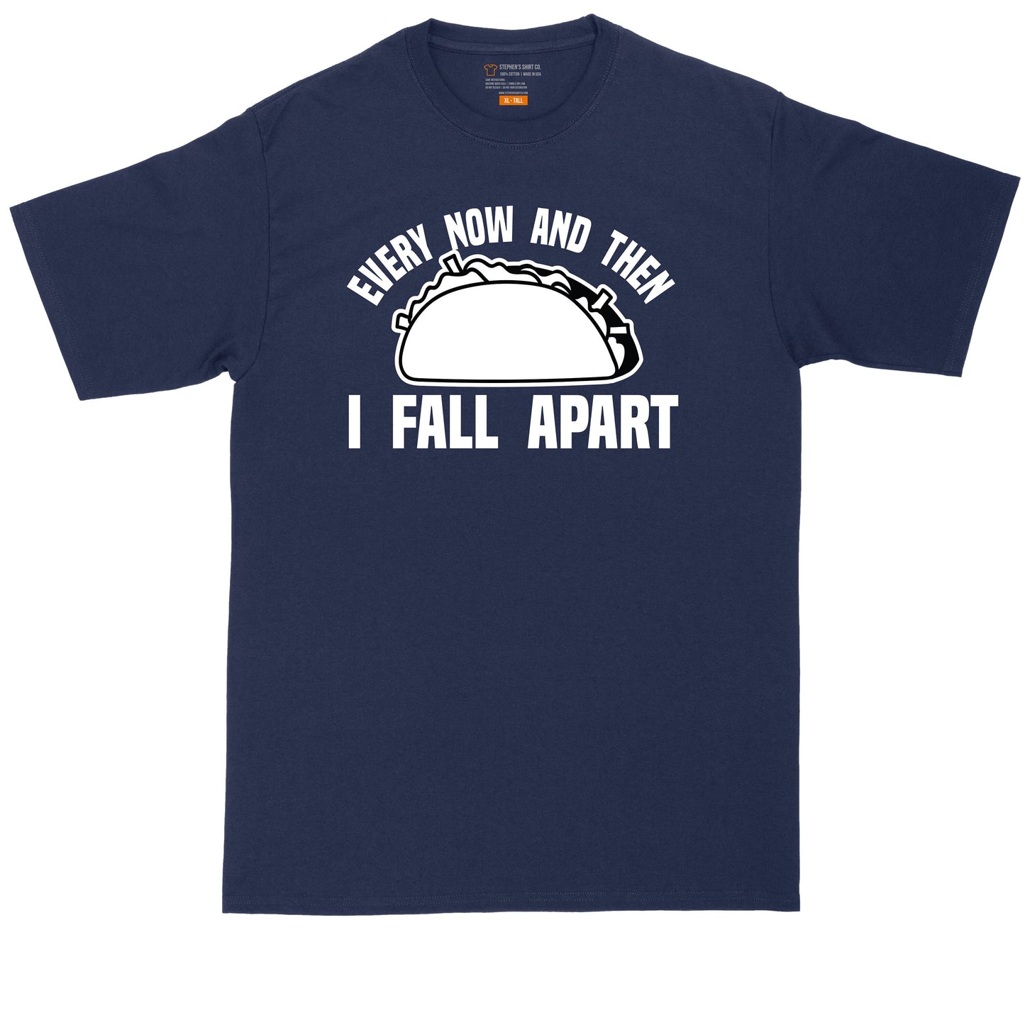 Every Now and Then I Fall Apart | Mens Big & Tall Short Sleeve T-Shirt | Thunderous Threads Co