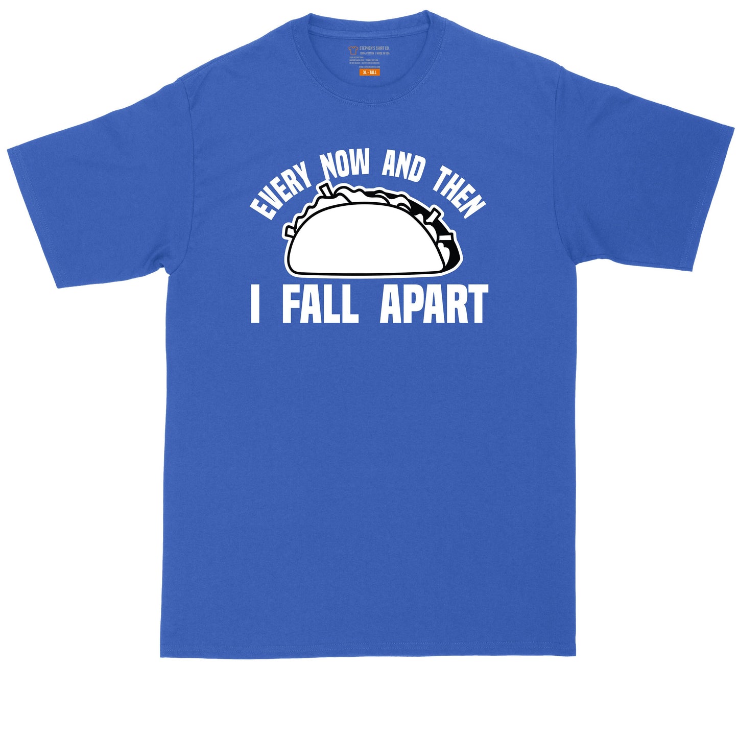Every Now and Then I Fall Apart | Mens Big & Tall Short Sleeve T-Shirt | Thunderous Threads Co