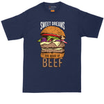 Sweet Dreams are Made of Beef | Mens Big & Tall Short Sleeve T-Shirt | Thunderous Threads Co