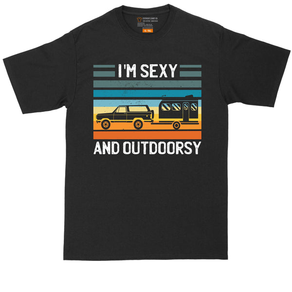 I'm Sexy and Outdoorsy | Big and Tall Men | Funny Shirt | Outdoor Lover | Camping Shirt | Big Guy Shirt