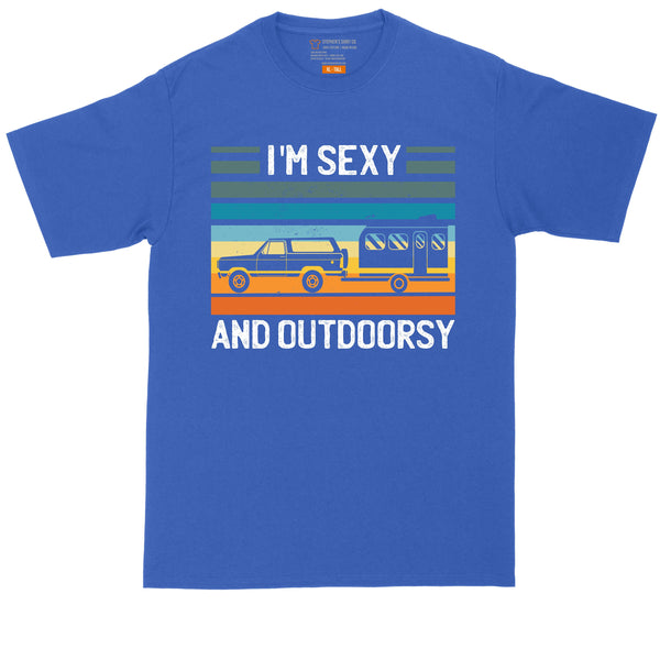 I'm Sexy and Outdoorsy | Big and Tall Men | Funny Shirt | Outdoor Lover | Camping Shirt | Big Guy Shirt