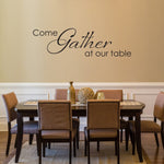Dining Room Decal | Come Gather at our Table Wall Decal | Kitchen Vinyl