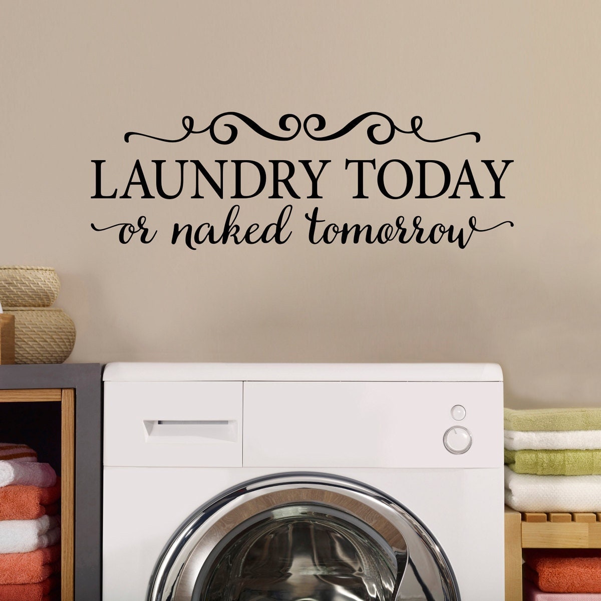 Laundry Today or naked tomorrow Wall Decal | The Laundry Room Decal | Quote Wall Vinyl