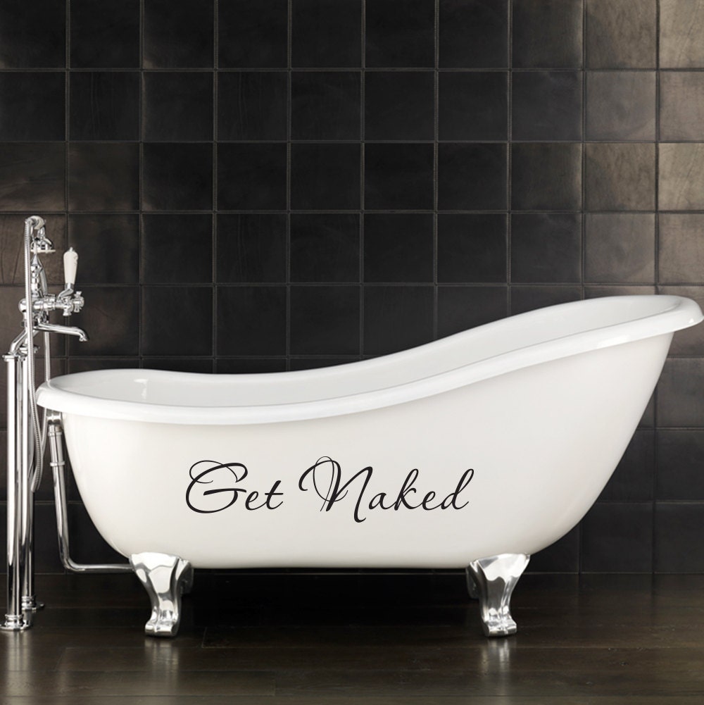 Get Naked Decal - Bathroom Decal for the bathtub or wall - Large
